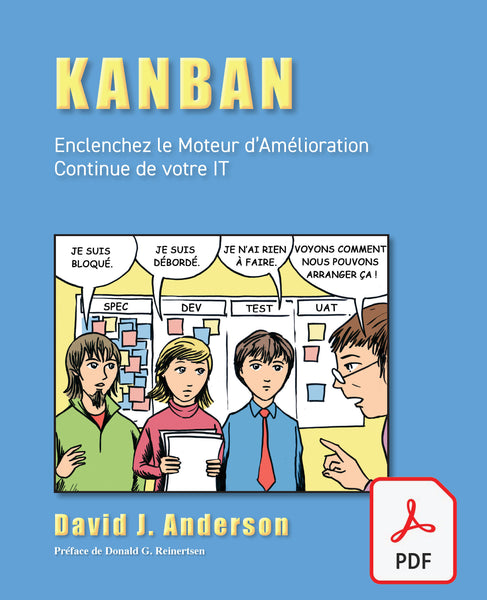 Kanban: Enclenchez le Moteur d’Amélioration Continue de votre IT - David J Anderson - French - PDF digital edition